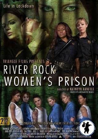 Женская тюрьма River Rock / River Rock Women's Prison (2010 )